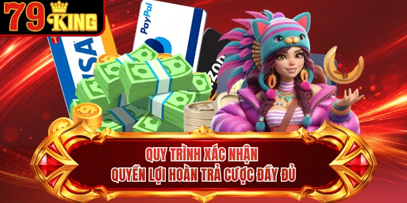 Quy trình xác nhận quyền lợi hoàn trả cược đầy đủ
