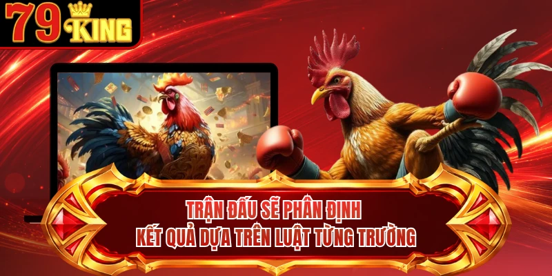 Trận đấu sẽ phân định kết quả dựa trên luật từng trường
